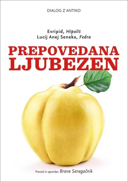 Naslovnica knjige Prepovedana ljubezen: Hipolit / Fedra z tragedijama Evripida in Lucija Aneja Seneke.