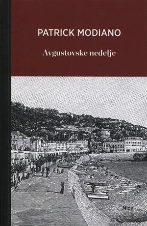 Naslovnica romana Avgustovske nedelje. Nobelov nagrajenec Patrick Modiano