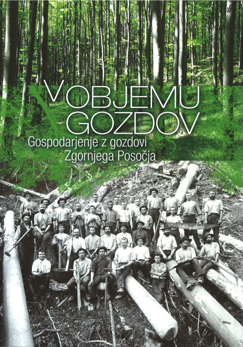 V objemu gozdov: Gospodarjenje z gozdovi Zgornjega Posočja