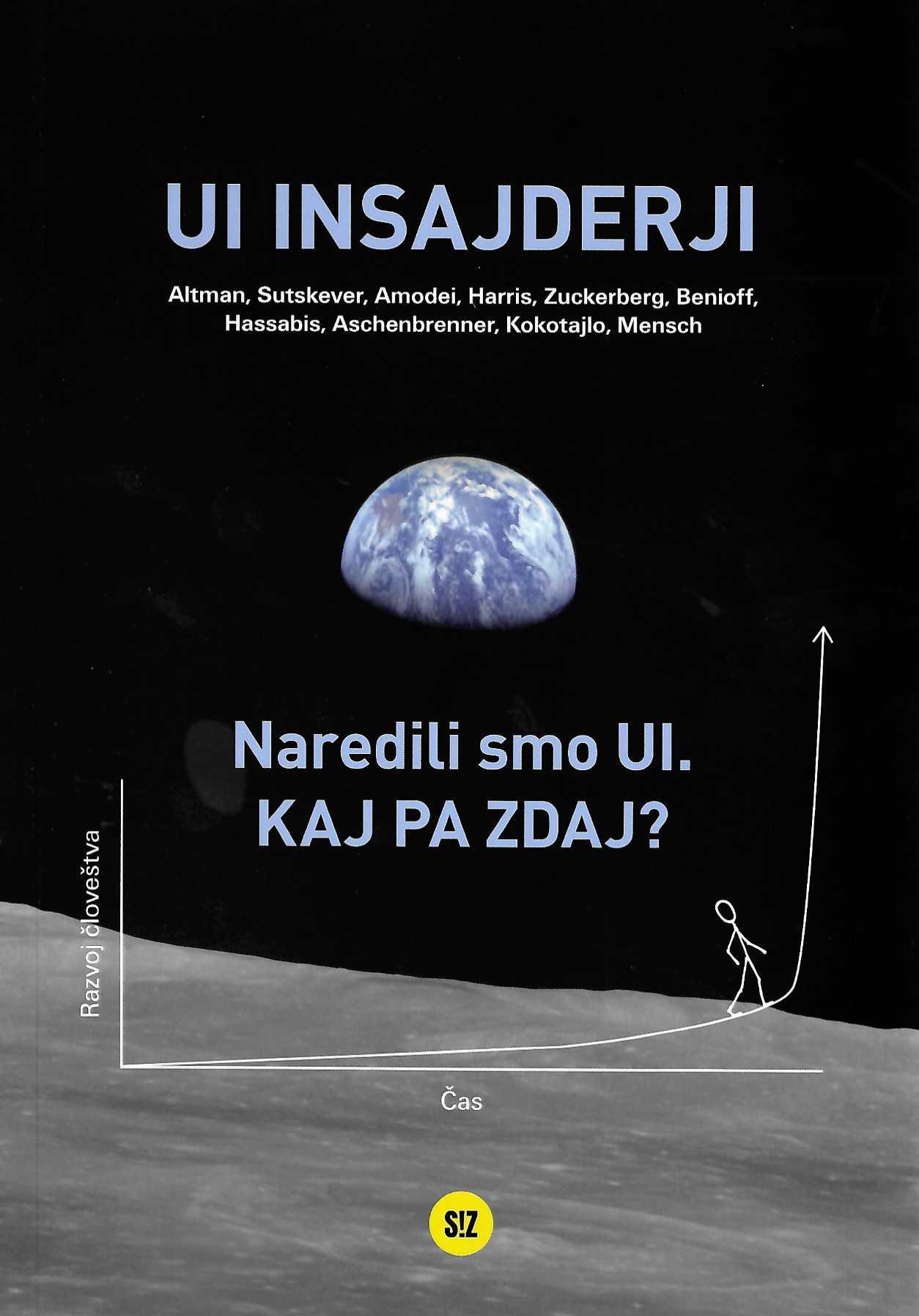 Naslovnica knjige UI insajderji: Naredili smo UI. Kaj pa zdaj? Knjiga o prihodnosti umetne inteligence in njenem vplivu na družbo