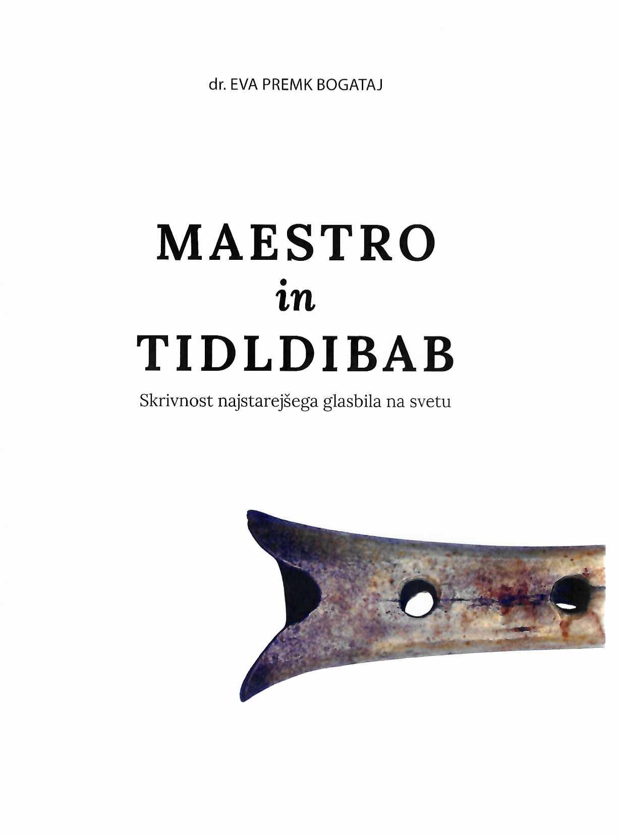 naslovnica romana Maestro in tidldibab Eve Premk Bogataj. Roman o neandertalski piščali iz Divjih bab in glasbi.