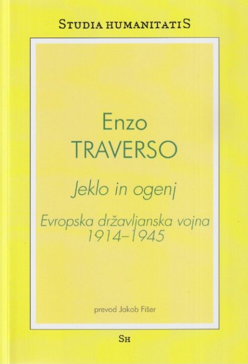 naslovnica knjige Jeklo in ogenj Enza Traversa. knjiga o evropski zgodovini 1914–1945