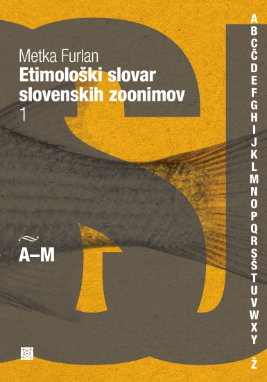 Naslovnica knjige Etimološki slovar slovenskih zoonimov 1 Metke Furlan. strokovni slovar o izvoru slovenskih poimenovanj za živali
