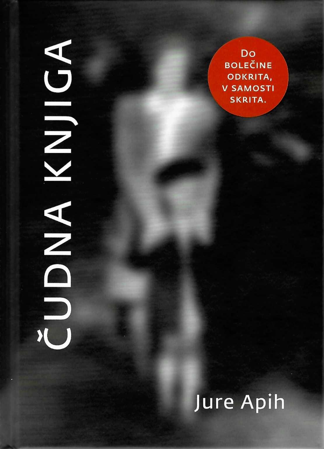 naslovnica knjige Čudna knjiga Jureta Apiha. knjiga osebnih spominov in refleksij