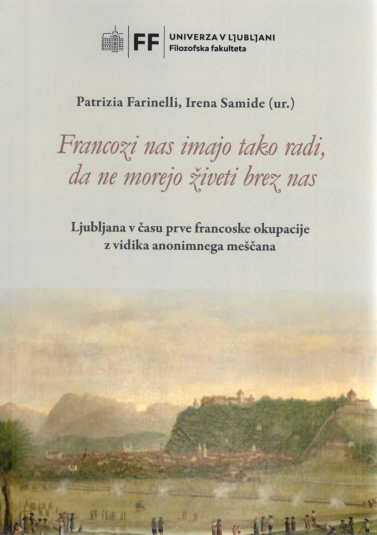 Naslovnica knjige Francozi nas imajo tako radi, da ne morejo živeti brez nas. knjiga o Ilirskih provincah in življenju meščanov