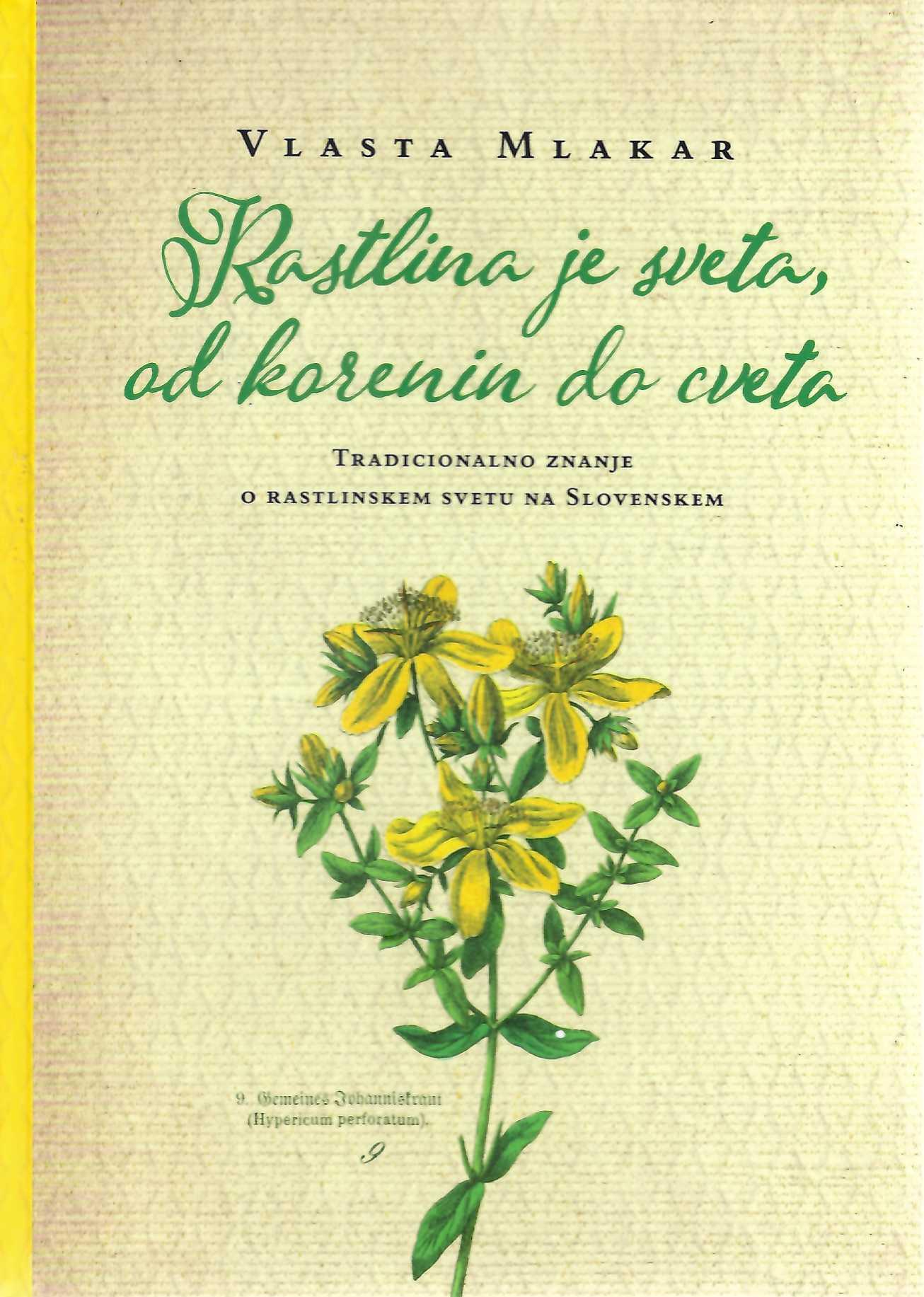 naslovnica knjige Rastlina je sveta, od korenin do cveta. etnobotanična knjiga o tradicionalnem znanju o rastlinah na Slovenskem