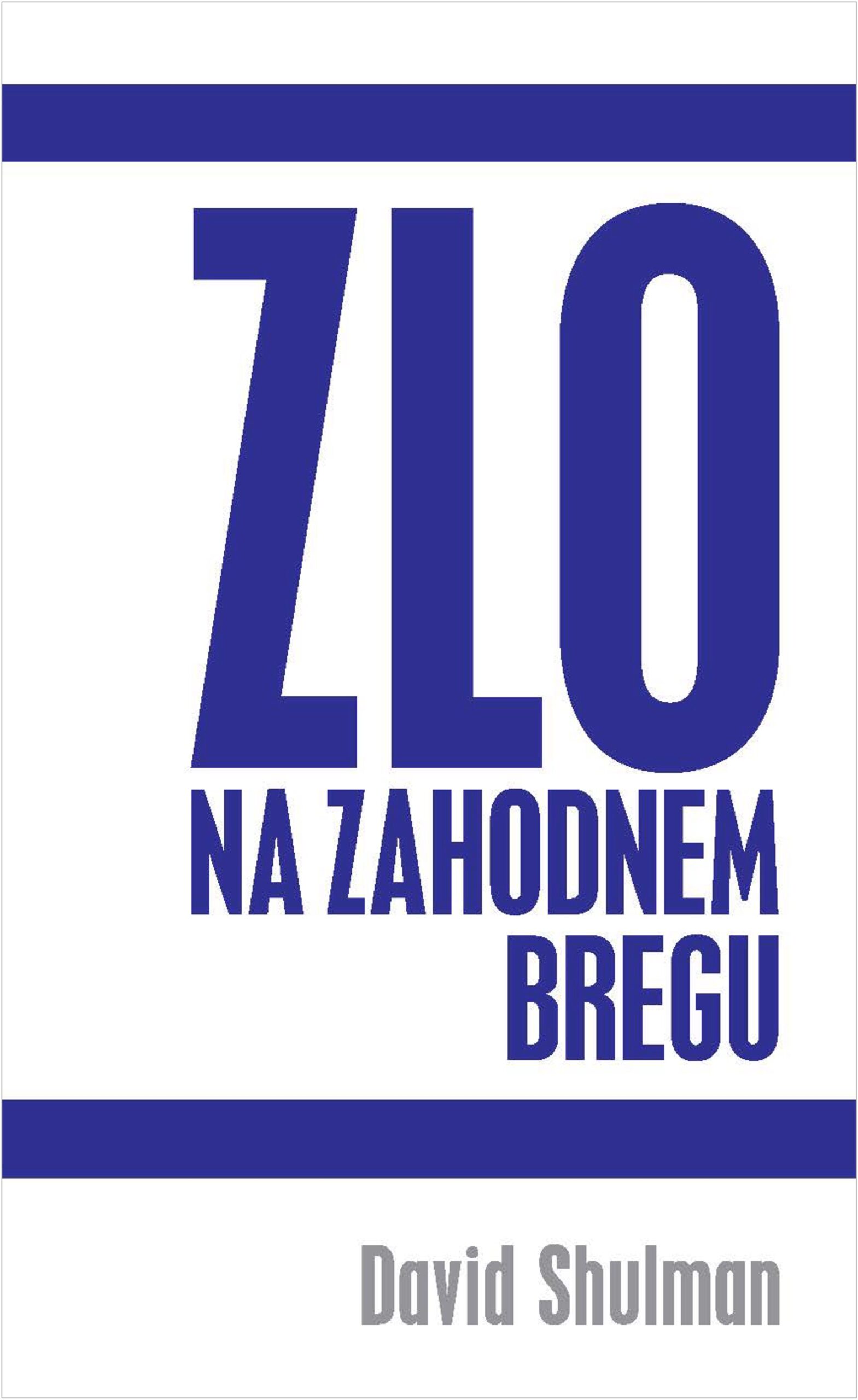 Naslovnica knjige Zlo na Zahodnem bregu. politični pamflet o Izraelu in Palestini.
