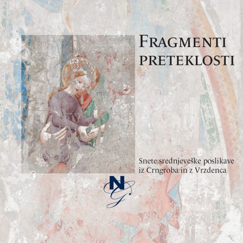 naslovnica razstavnega kataloga Fragmenti preteklosti. katalog razstave o srednjeveških poslikavah iz Crngroba in z Vrzdenca