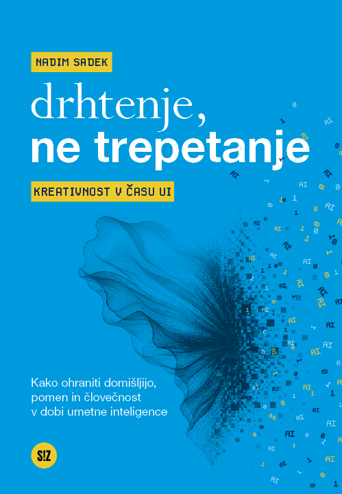 naslovnica knjige Drhtenje, ne trepetanje Nadima Sadka. knjiga o ustvarjalnosti in umetni inteligenci