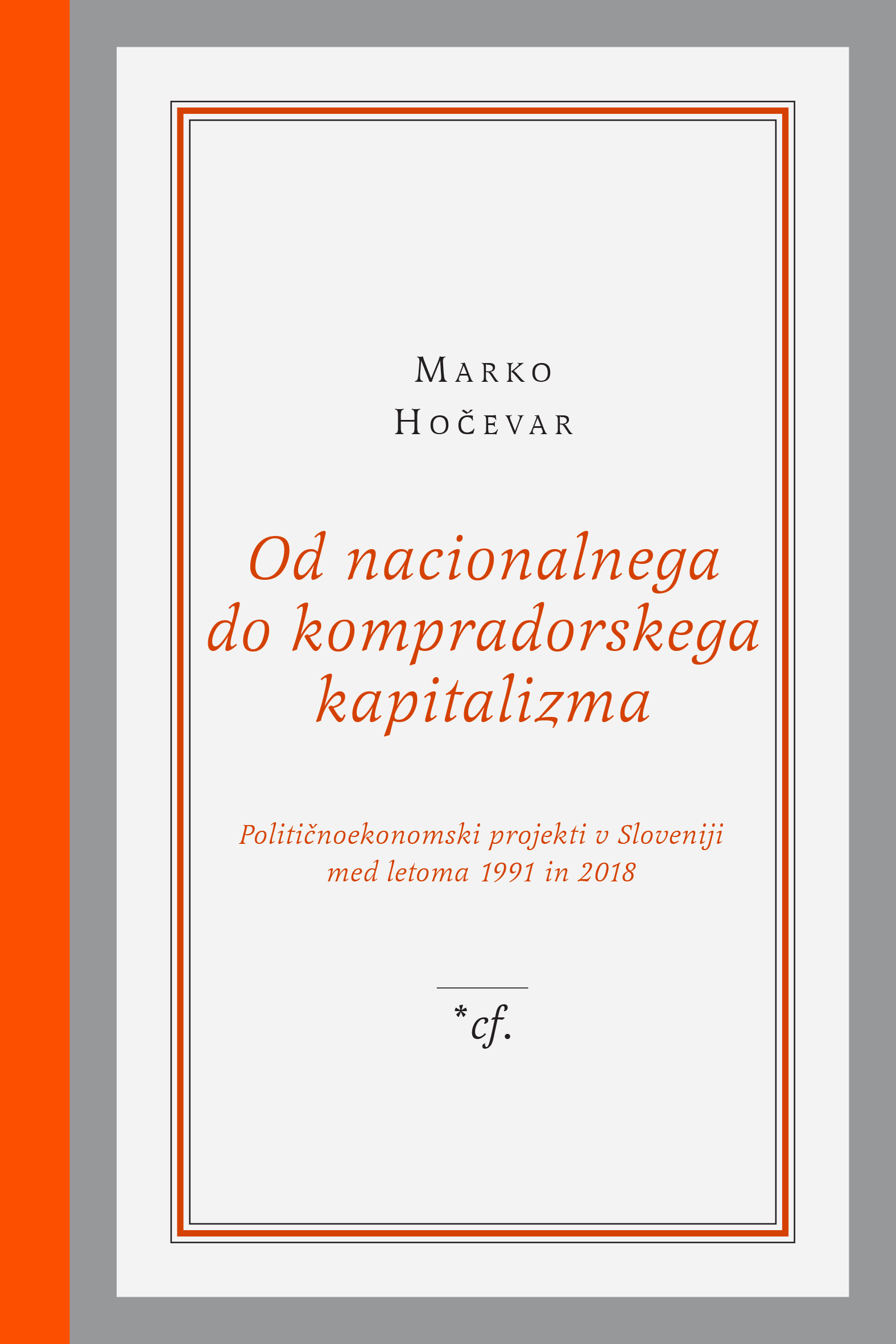 naslovnica knjige Od nacionalnega do kompradorskega kapitalizma. monografija o političnem in gospodarskem razvoju Slovenije po osamosvojitvi