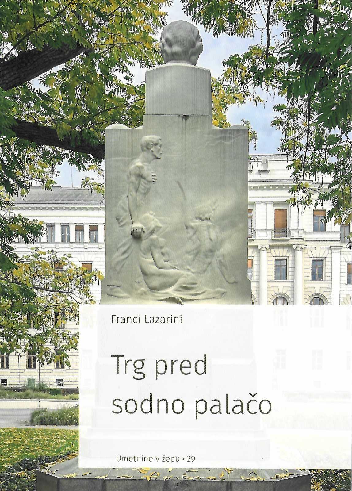 naslovnica knjige Trg pred sodno palačo iz zbirke Umetnine v žepu. vodnik po Miklošičevem parku in njegovem zgodovinskem razvoju