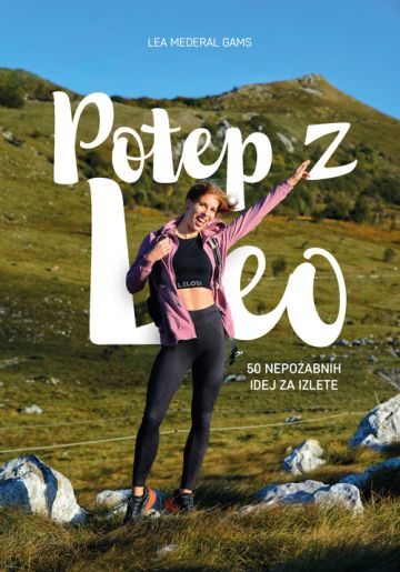Naslovnica knjige Potep z Leo. izletniški vodnik z 50 idejami za izlete po Sloveniji