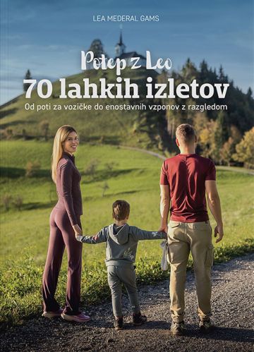 Naslovnica knjige Potep z Leo – 70 lahkih izletov. družinski vodnik po lahkih izletih po Sloveniji