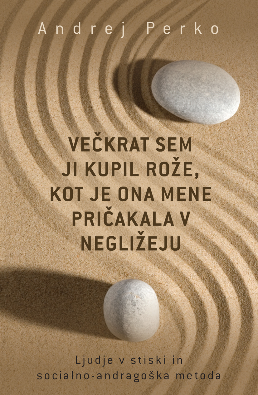 naslovnica knjige Večkrat sem ji kupil rože, kot je ona mene pričakala v negližeju. knjiga Andreja Perka o ljudeh v stiski