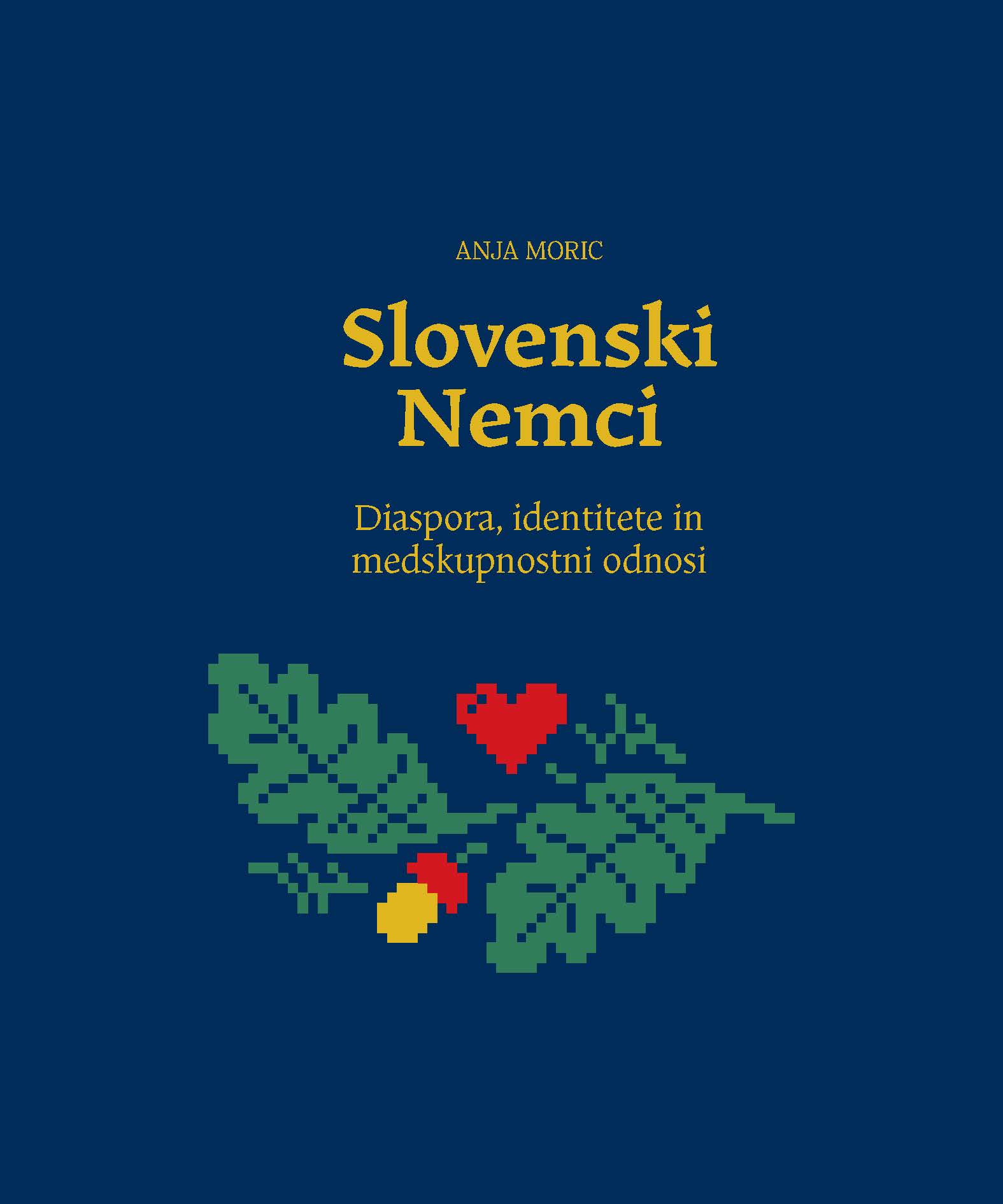 Naslovnica knjige Slovenski Nemci: Diaspora, identitete in medskupnostni odnosi Anje Moric.