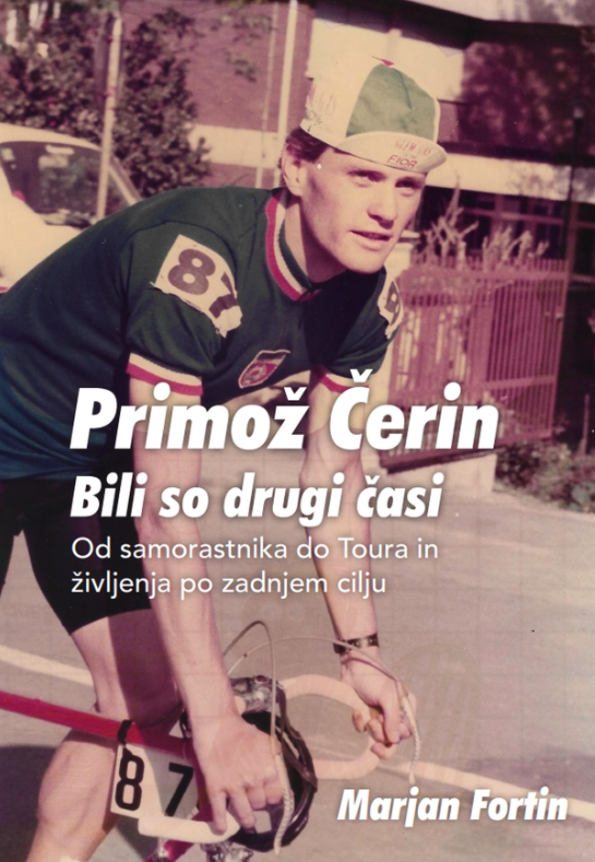 Bili so drugi časi – Marjan Fortin, biografija slovenskega kolesarja Primoža Čerina
