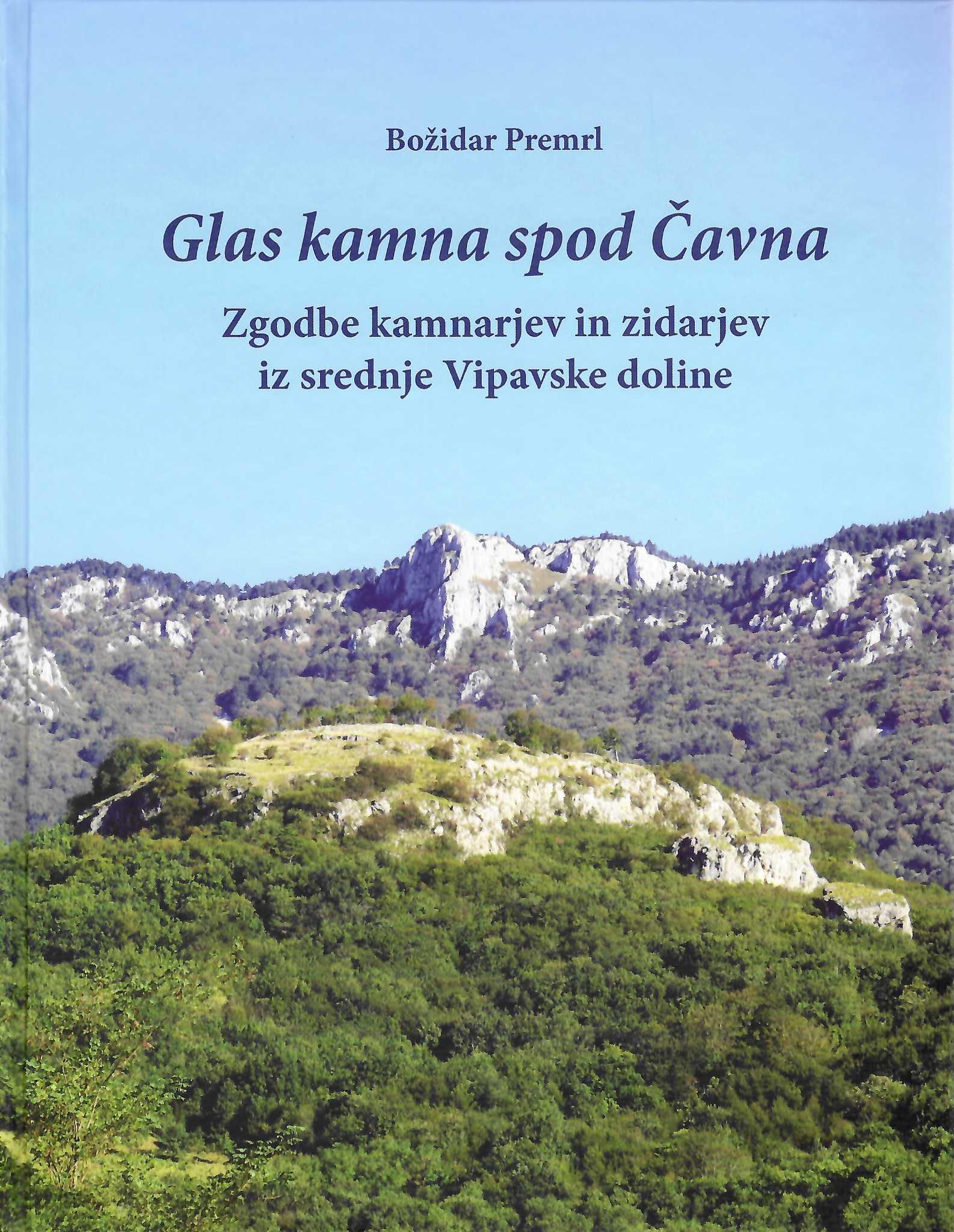 Glas kamna spod Čavna – Božidar Premrl, monografija o kamnarjih, zidarjih in kamniti dediščini srednje Vipavske doline