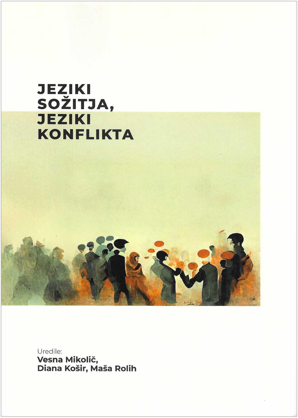 Naslovnica znanstvene monografije Jeziki sožitja, jeziki konflikta, ki so jo uredile Vesna Mikolič, Maša Rolih in Diana Košir.