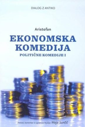 Naslovnica knjige Ekonomska komedija Aristofana. antična komedija o bogastvu in družbi