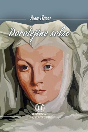 naslovnica knjige Dorotejine solze Ivana Sivca, zgodovinski roman o samostanu Mekinje