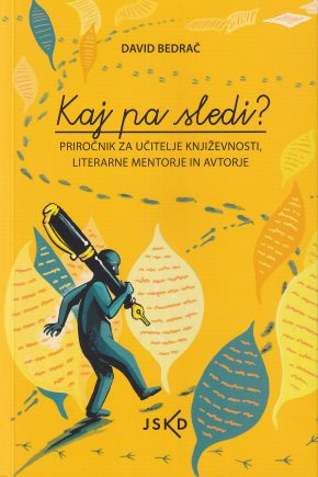 Naslovnica knjige Kaj pa sledi? – priročnik za učitelje, mentorje in avtorje