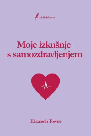 Moje Izkusnje_s_samozdravjenjem_Elizabeth Towne