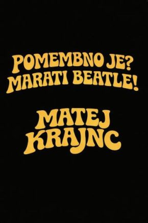 Naslovnica knjige Pomembno je ? Marati Beatle! avtorja Mateja Krajnca