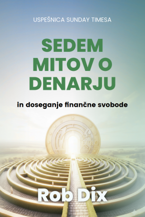 naslovnica knjige Sedem mitov o denarju Roba Dixa. priročnik o razumevanju denarja in investiranja
