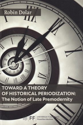 Naslovnica knjige Toward a Theory of Historical Periodization: The Notion of Late Premodernity