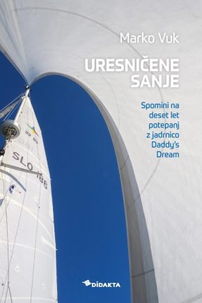 Naslovnica knjige Uresničene sanje Marka Vuka. knjiga o jadranju po Sredozemlju in življenju na barki