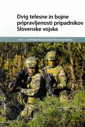 naslovnica knjige Dvig telesne in bojne pripravljenosti pripadnikov Slovenske vojske. znanstvena monografija o telesni pripravljenosti vojakov, o vojaškem treningu in kondiciji