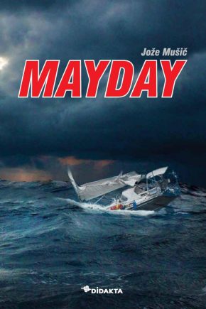 Naslovnica knjige Mayday Jožeta Mušiča. knjiga o pomorskih nesrečah in preživetju na morju