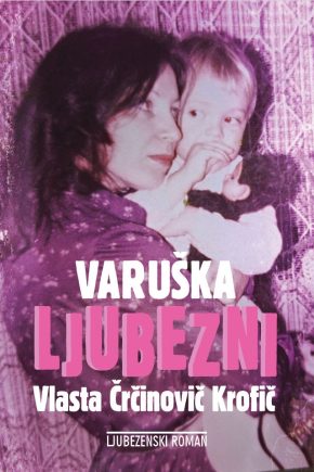 naslovnica romana Varuška ljubezni avtorice Vlaste Črčinovič Krofič